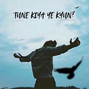 Tune Kiya Ye Kyun (feat. Madhukar)