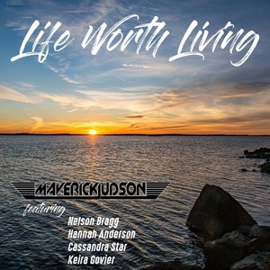 Life Worth Living (feat. Nelson Bragg, Hannah Anderson, Cassandra Armstrong & Keira Govier)