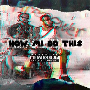 How Mi Do This(feat. J'Sensation) (Explicit)