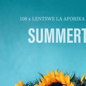 Summertime (feat. Lentswe la Aforika & Summerian) [Explicit]