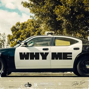 WHY ME (Explicit)