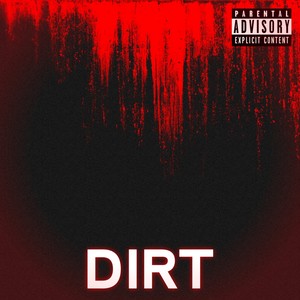 Dirt (Explicit)