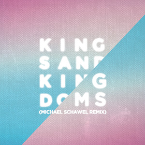 Kings And Kingdoms (Michael Schawel Remix)