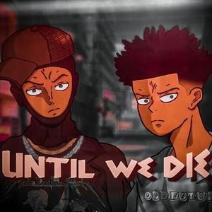 Until We Die! (Explicit)