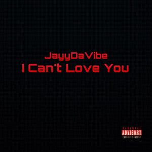 I Can't Love You (Explicit)