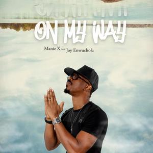 Manie X - On My Way (feat. Joy Enwuchola)