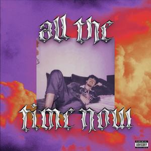 All The Time Now (Explicit)