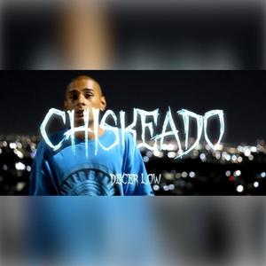 Chiskeado (Explicit)
