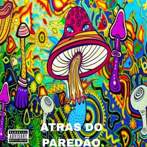 ATRAS DO PAREDÃO (Explicit)