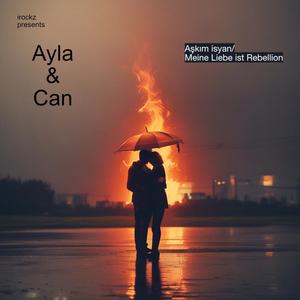 Aşkım isyan / Meine Liebe ist Rebellion (feat. Can)