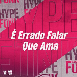 É Errado Falar Que Ama (Explicit)