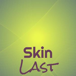Skin Last