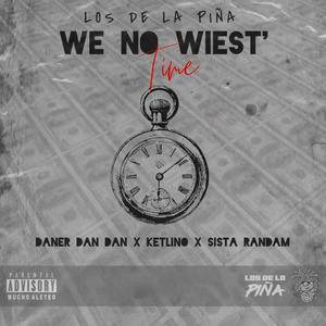 WE NO WIEST TIME (feat. Daner Dan Dan, Ketlino & Sista Randam)