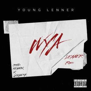 WYA (LENNER RMX|Explicit)