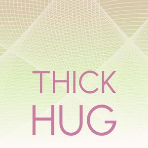 Thick Hug