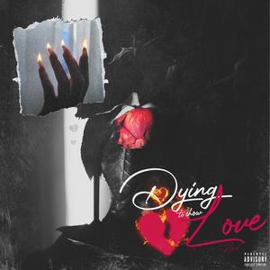 DYING TO SHOW LOVE (Explicit)