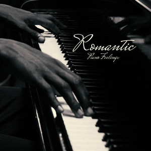 Romantic Piano Feelings: 2020 Soft Romantic Melodies Played Only on Piano