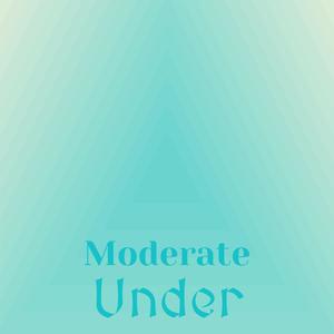 Moderate Under