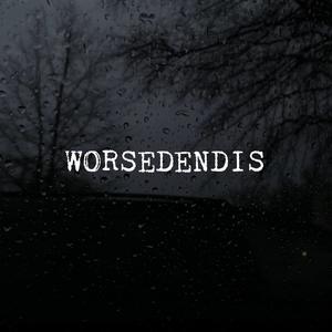 WORSEDENDIS (Explicit)