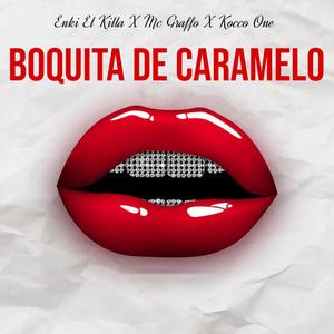 Boquita De Caramelo (feat. Mc Graffo & Kocco One)