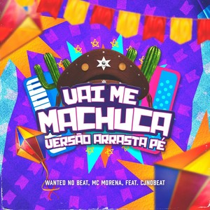 Vai Me Machuca (Arrasta Pé) [Explicit]