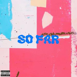 SO FAR (Explicit)