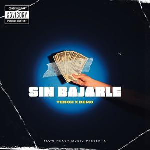 Sin Bajarle (feat. Demo) [Explicit]