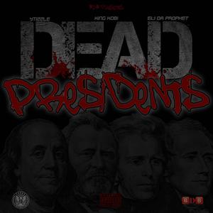 Dead Presidents (feat. King Kobi & Eli Da Prophet) (Explicit)