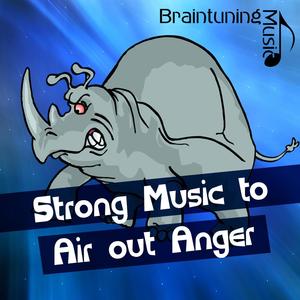 Strong Music to Air Out Anger