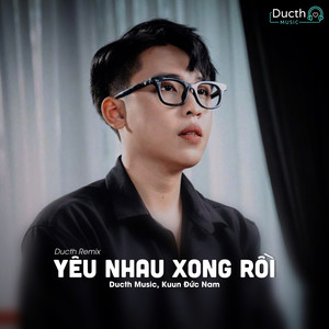 Yêu Nhau Xong Rồi (Ducth Remix)