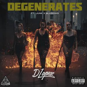 Degenerates(feat. Junk & Blazeon3) (Explicit)