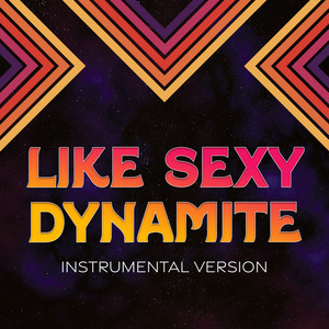 Like Sexy Dynamite (Instrumental Version)