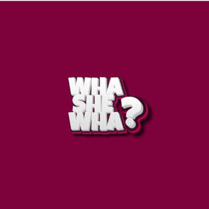 Wha She Wha (Explicit)