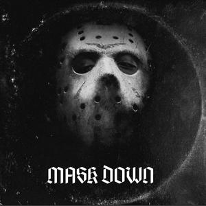 MASK DOWN (Explicit)