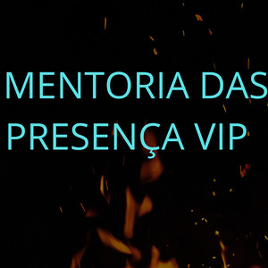 MENTORIA DAS PRESENÇA VIP (Explicit)