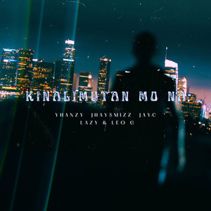 Kinalimutan Mo Na (Explicit)