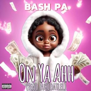 ON YA AHH (feat. Furcoatlel) (Explicit)