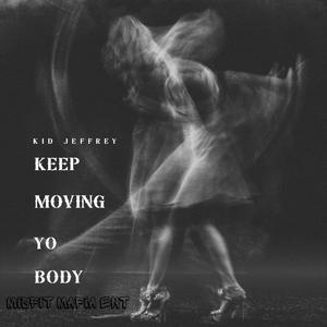 KEEP MOVING YO BODY (Explicit)