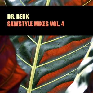 Dr. Berk - Sawstyles Mixes Vol. 4