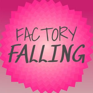 Factory Falling