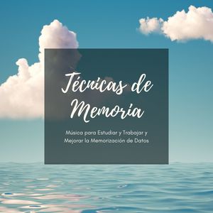 Técnicas de Memoria: Música para Estudiar y Trabajar y Mejorar la Memorización de Datos