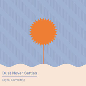 Dust Never Settles