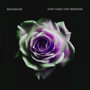 Can't hang this weekend(feat. neck)