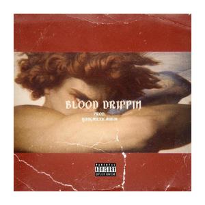 BLOOD DRIPPIN (Explicit)