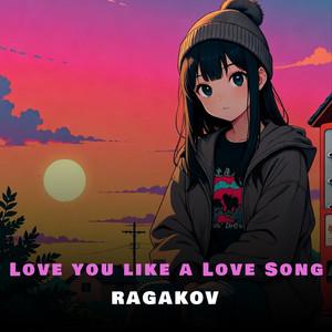 Love you like a Love Song