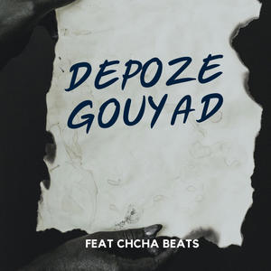 Depoze Gouyad (feat. Chacha Beats)