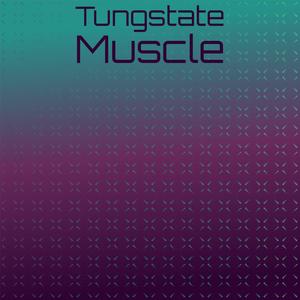 Tungstate Muscle