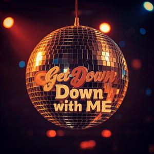 Get Down With Me
