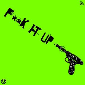 FK IT UP (Explicit)