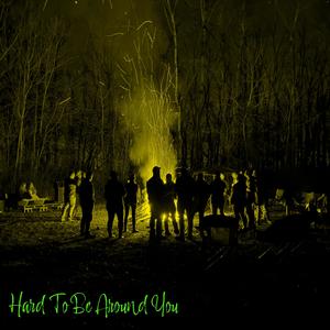 Hard To Be Around You (feat. Amanda Gustafson)